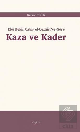 Kaza ve Kader: Ebû Bekir Cabir el-Cezairi'ye Göre
