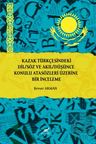 Kazak Türkçesindeki Dil/Söz ve Akıl/Düşünce Konulu Atasözleri Üzerine 
