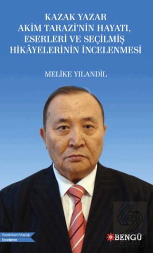 Kazak Yazar Akim Tarazi'nin Hayatı, Eserleri ve Seçilmiş Hikayelerinin İncelenmesi