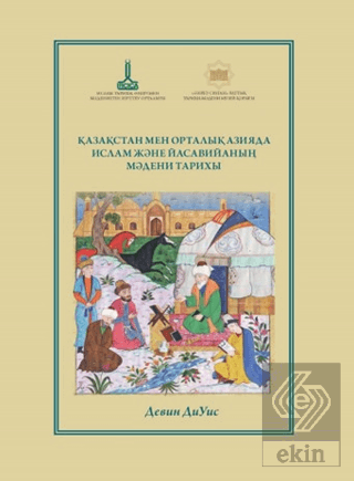 Kazakistan ve Orta Asyada İslamın ve Yeseviliğin Kültürel Tarihi