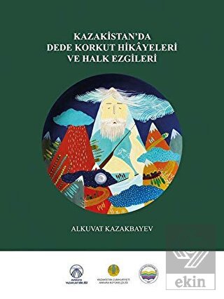 Kazakistan'da Dede Korkut Hikayeleri ve Halk Ezgil