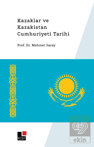 Kazaklar ve Kazakistan Cumhuriyeti Tarihi