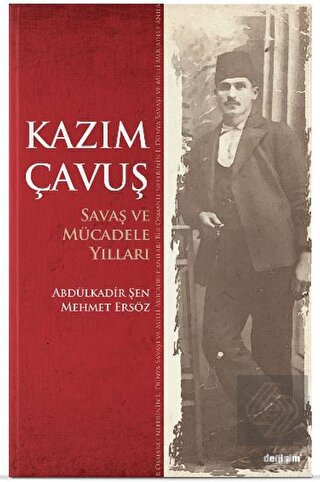 Kazım Çavuş Savaş ve Mücadele Yılları