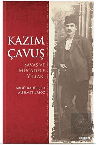 Kazım Çavuş Savaş ve Mücadele Yılları