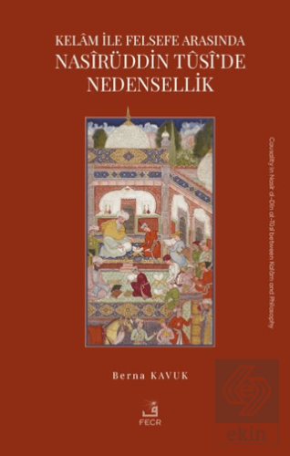 Kelam ile Felsefe Arasında Nasirüddin Tusi'de Nedensellik