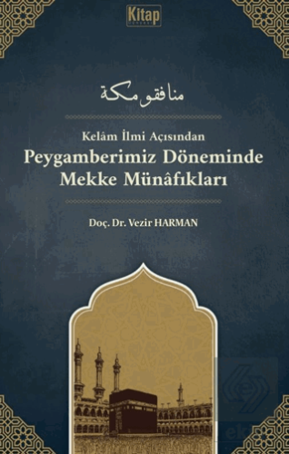 Kelam İlmi Açısından Peygamberimiz Döneminde Mekke Münafıkları