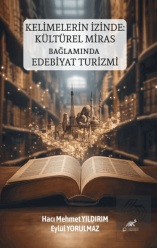 Kelimelerin İzinde: Kültürel Miras Bağlamında Edebiyat Turizmi