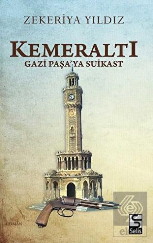 Kemeraltı - Gazi Paşa\'ya Suikast