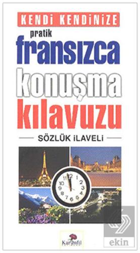 Kendi Kendinize Pratik Fransızca Konuşma Kılavuzu