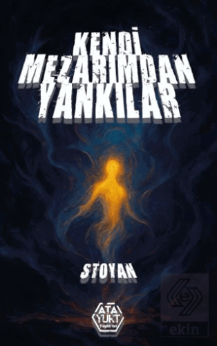 Kendi Mezarımdan Yankılar