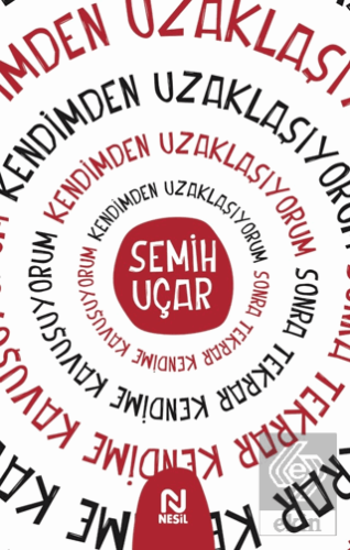 Kendimden Uzaklaşıyorum Sonra Tekrar Kendime Kavuş