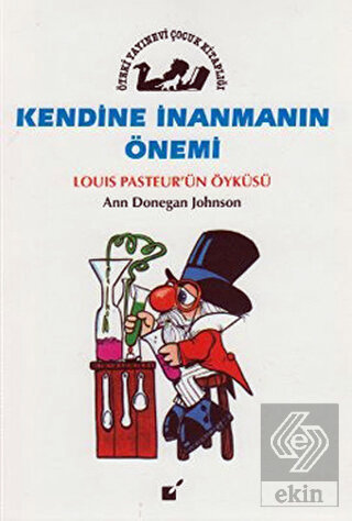 Kendine İnanmanın Önemi - Louis Pasteur'un Öyküsü
