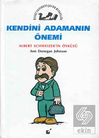 Kendini Adamanın Önemi - Albert Schweitzer'in Öykü