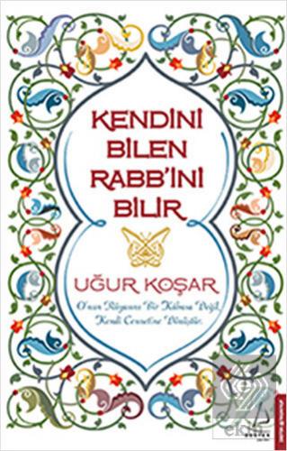 Kendini Bilen Rabb'ini Bilir