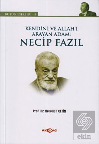 Kendini ve Allah\'ı Arayan Adam: Necip Fazıl