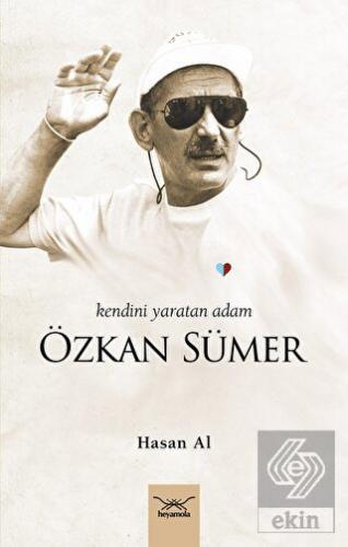 Kendini Yaratan Adam: Özkan Sümer