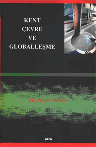 Kent, Çevre ve Globalleşme Mustafa Öktem
