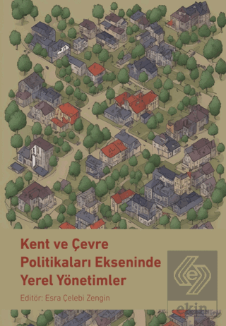 Kent ve Çevre Politikaları Ekseninde Yerel Yönetim
