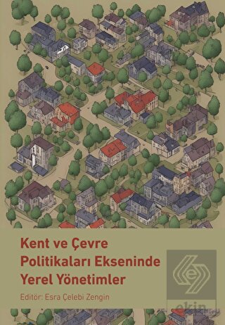 Kent ve Çevre Politikaları Ekseninde Yerel Yönetim