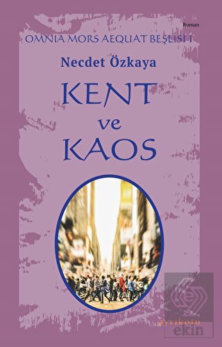 Kent ve Kaos - Omnia Mors Aequat Beşlisi I