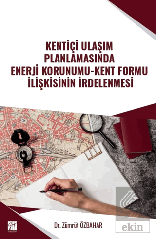 Kentiçi Ulaşım Planlamasında Enerji Korunumu - Kent Formu İlişkisinin İrdelenmesi