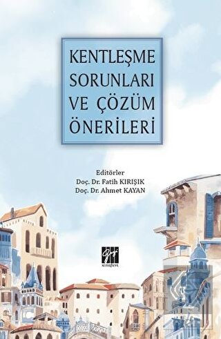 Kentleşme Sorunları ve Çözüm Önerileri