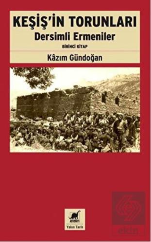 Keşiş'in Torunları Dersimli Ermeniler (Birinci Kit