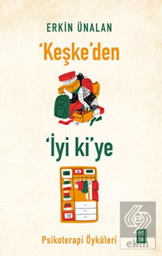 Keşke'den İyi ki'ye