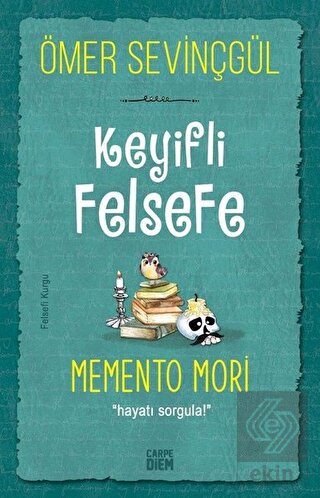 Keyifli Felsefe: Memento Mori
