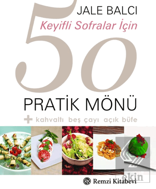 Keyifli Sofralar İçin 50 Pratik Mönü