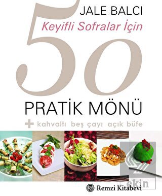 Keyifli Sofralar İçin 50 Pratik Mönü