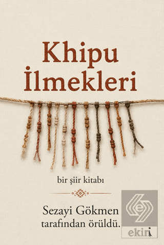 Khipu İlmekleri Sezayi Gökmen İkinci Adam Yayınları Satın Al - ekinkit