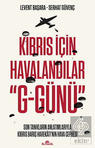 Kıbrıs için Havalandır G-Günü: Son Tanıkların Anlatımlarıyla Kıbrıs Barış Harekatı'nın Hava Cephesi