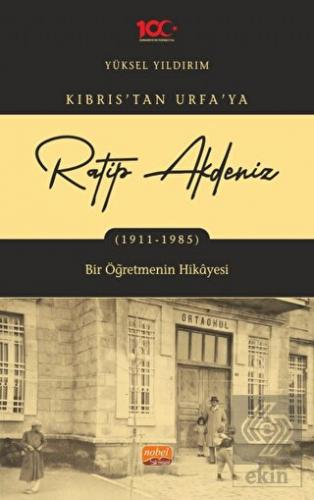 Kıbrıs'tan Urfa'ya Ratip Akdeniz (1911-1985) - Bir