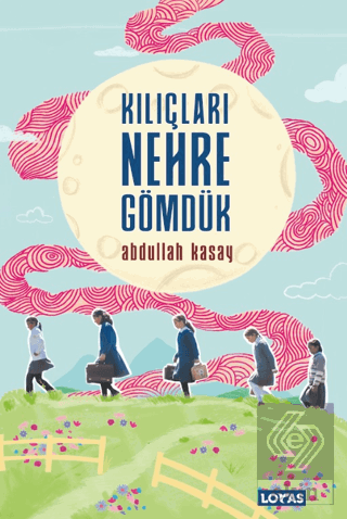 Kılıçları Nehre Gömdük