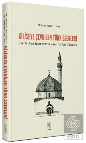 Kiliseye Çevrilen Türk Eserleri - The Turkish Monu