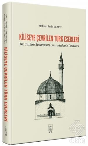 Kiliseye Çevrilen Türk Eserleri - The Turkish Monu
