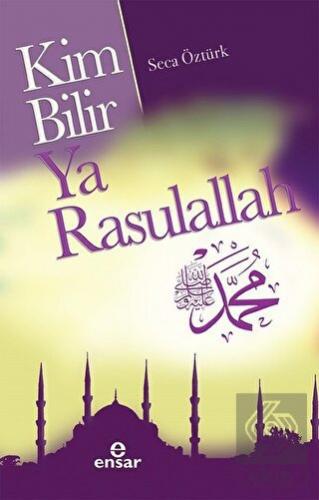 Kim Bilir Ya Rasulallah