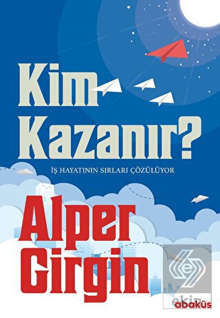 Kim Kazanır - İş Hayatının Sırları Çözülüyor
