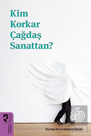 Kim Korkar Çağdaş Sanattan?
