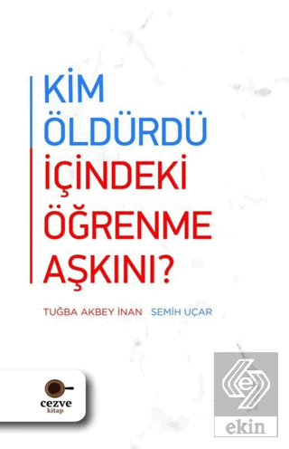 Kim Öldürdü İçindeki Öğrenme Aşkını?