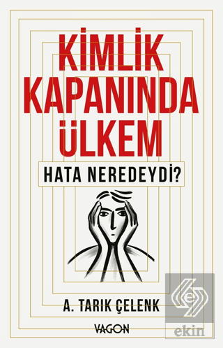 Kimlik Kapanında Ülkem Hata Neredeydi?