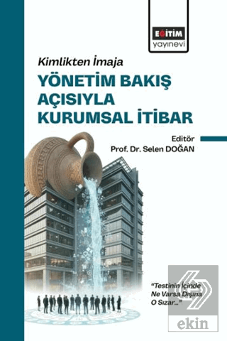 Kimlikten İmaja Yönetim Bakış Açısıyla Kurumsal İtibar