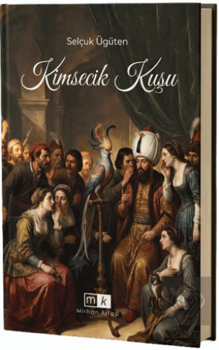 Kimsecik Kuşu Selçuk Ügüten Mirhan Kitap Satın Al - ekinkitap.com