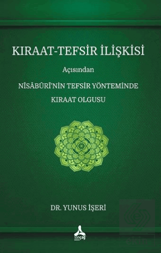Kıraat - Tefsir İlişkisi Açısından Nisaburi'nin Tefsir Yönteminde Kıraat Olgusu