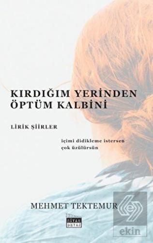 Kırdığım Yerinden Öptüm Kalbini - Lirik Şiirler