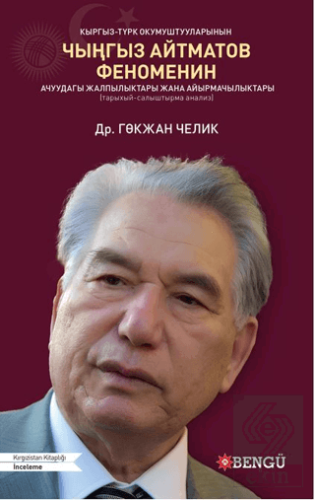 Kırgız-Türk Okumuştuularının Çıngız Aytmatov Fenomenın Açuudagı Calpıl