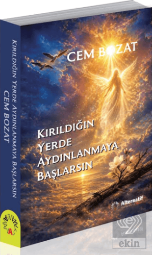 Kırıldığın Yerde Aydınlanmaya Başlarsın