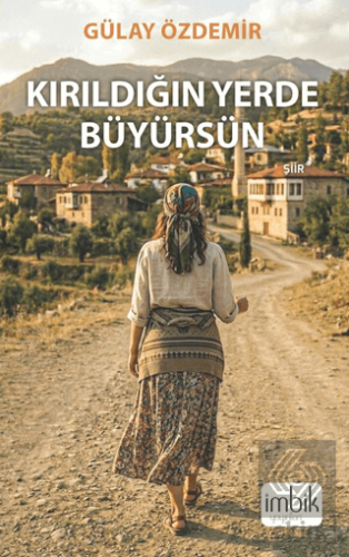 Kırıldığın Yerde Büyürsün