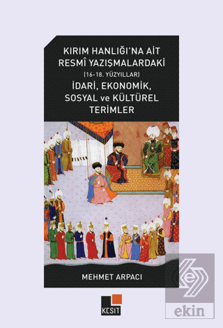 Kırım Hanlığına Ait Resmi Yazışmalardaki (16-18.Yüzyıllar) İdari, Ekonomik, Sosyal ve Kültürel Terimler